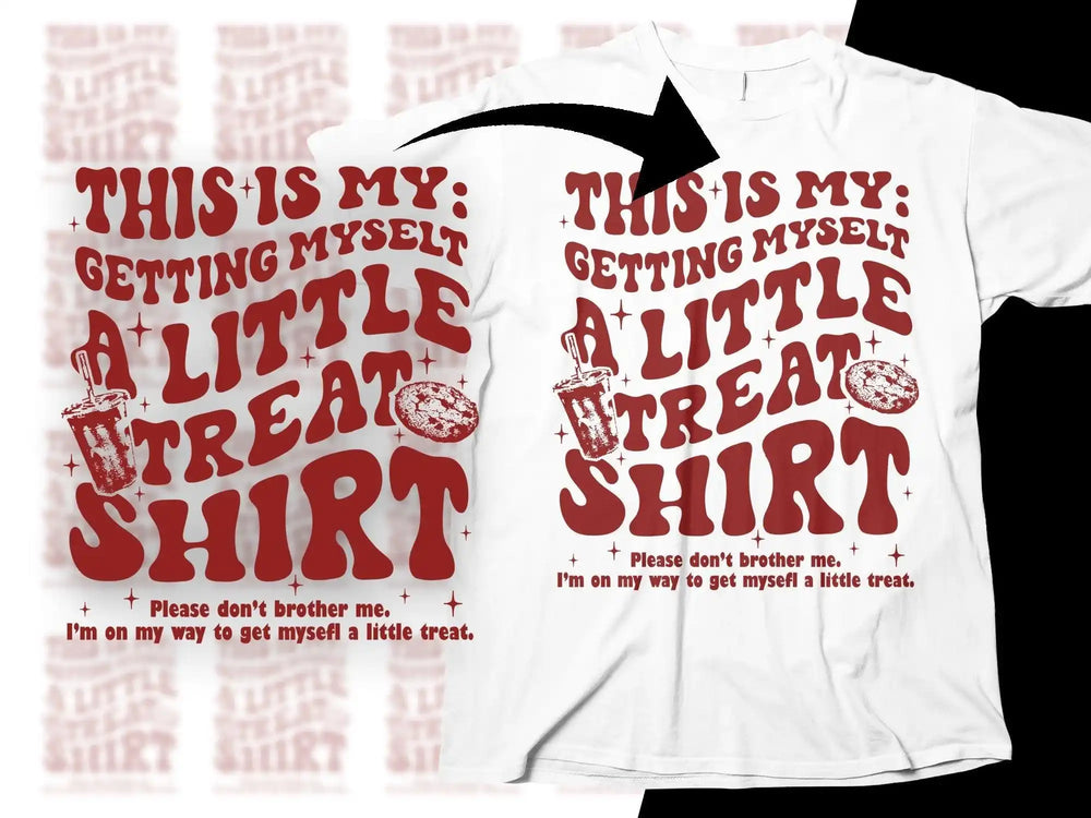 White t-shirt with red 'Getting Myself a Little Treat' design, print-ready DTF/DTG bundle