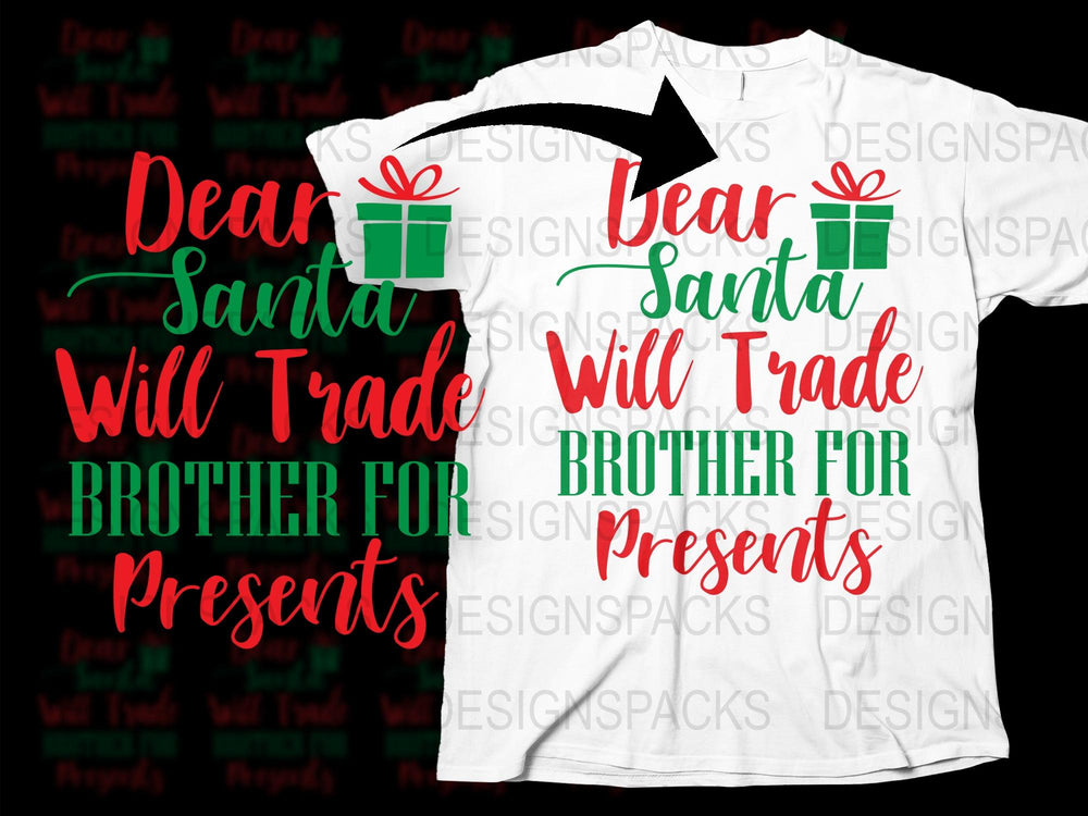Funny Christmas T-Shirt 'Dear Santa Will Trade Brother For Presents' Holiday Tee Gift