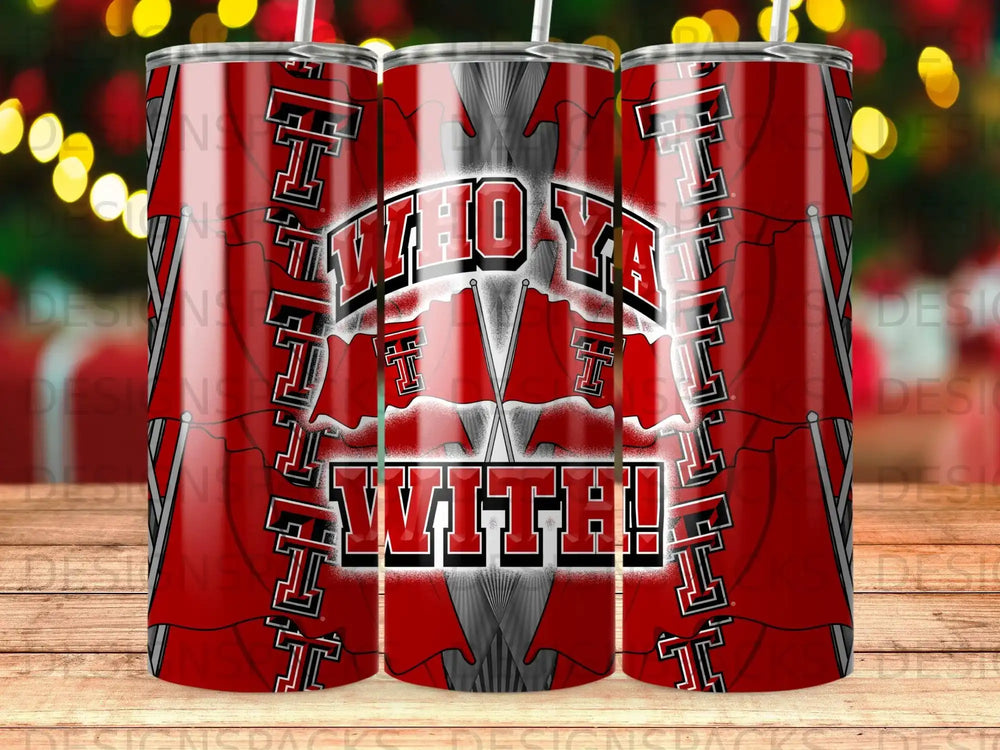 Texas Tech Raiders tumbler with "Who Ya With!" slogan and team flags.