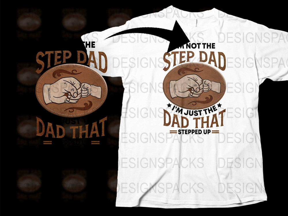Step Dad T-Shirt, I'm Just The Dad That Stepped Up, Father's Day Gift, White Graphic Tee, Funny Dad Shirt