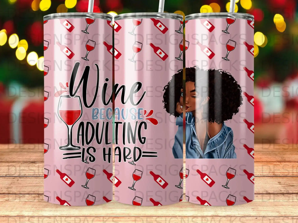 Tumbler with "Wine because Adulting is Hard" text and woman silhouette.