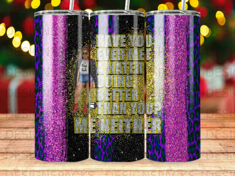 Tumbler with leopard print, glitter, and "Have you ever met a meaner doing better than you? Me neither." text.
