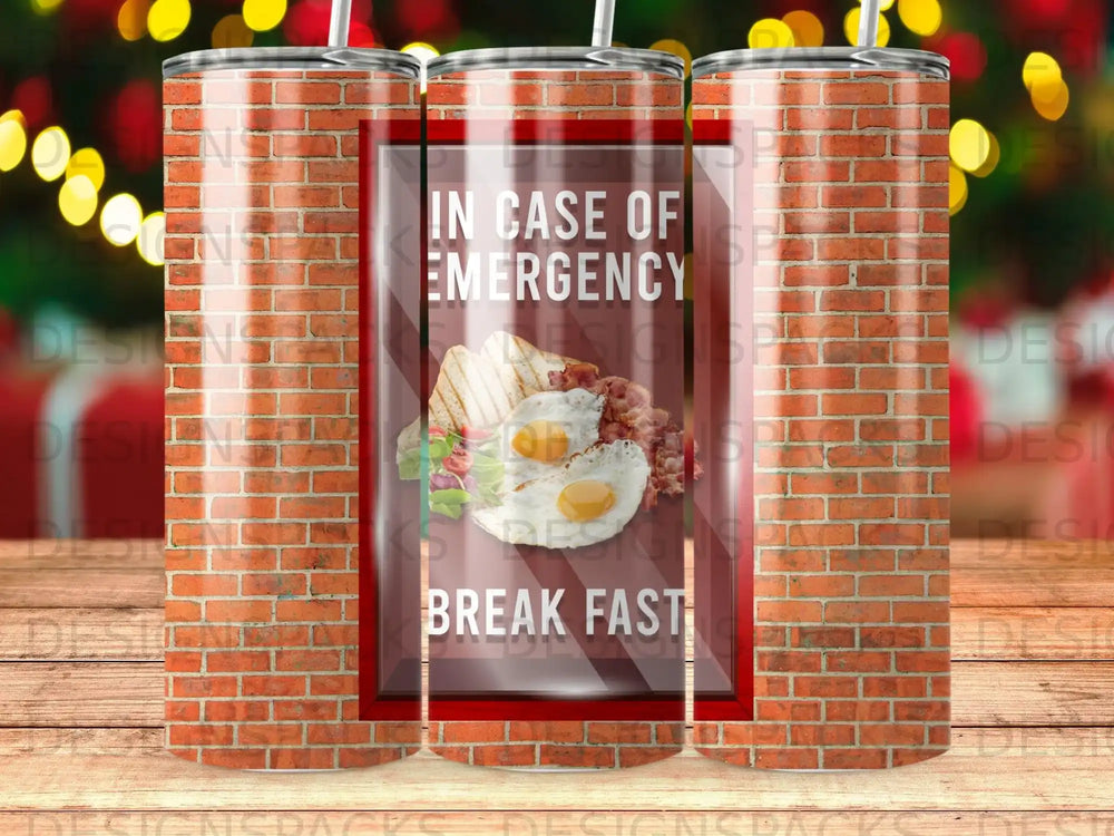 Tumbler with "In Case of Emergency Break Fast" text and image of breakfast.
