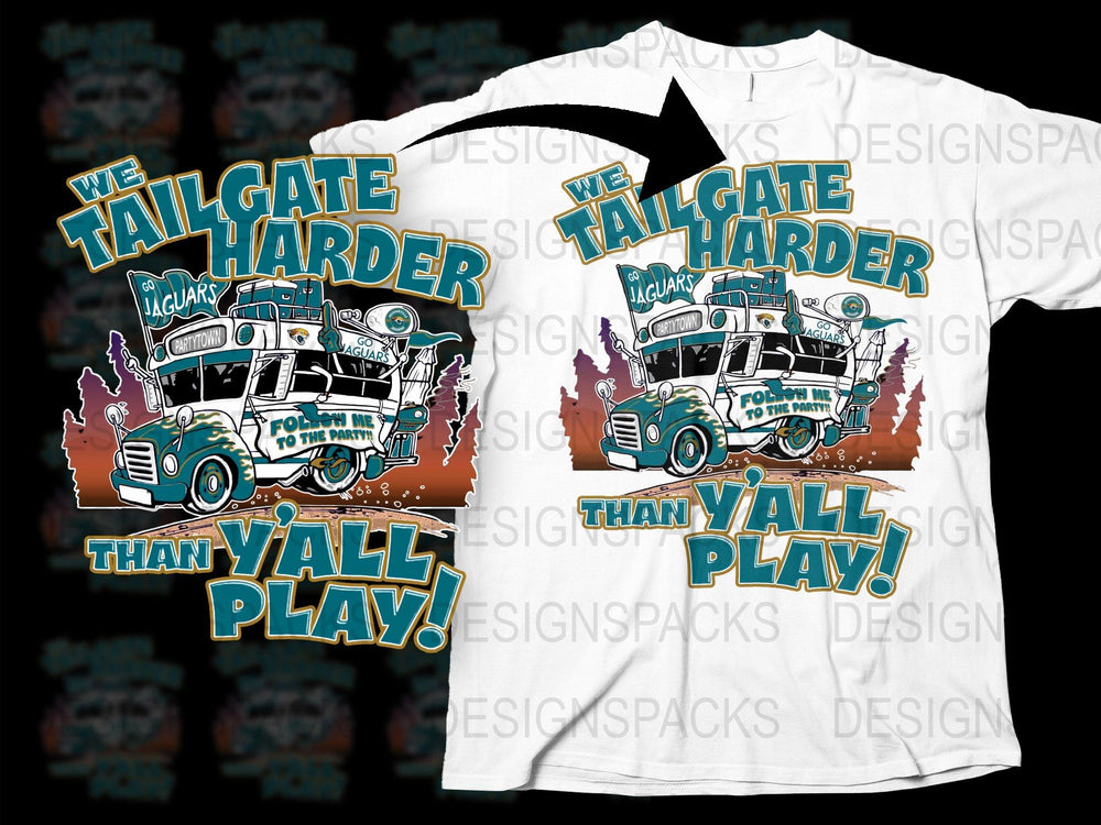 Jacksonville Jaguars Tailgate T-Shirt, We Tailgate Harder Than Y'all Play, Football Fan Gear, Sports Event Shirt