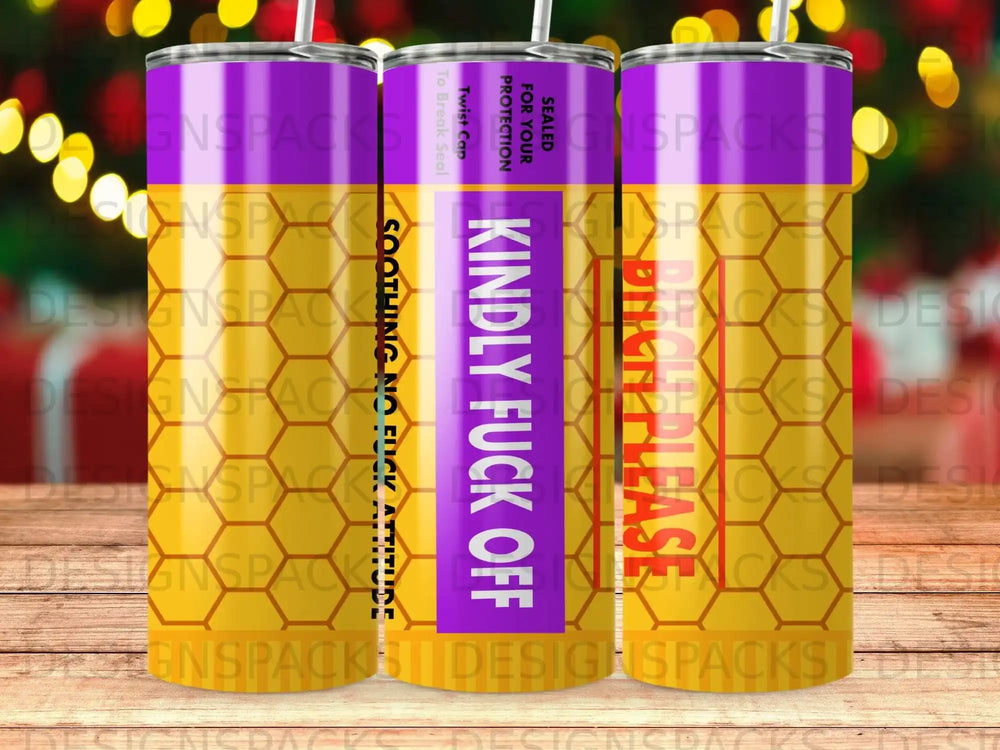 Purple tumbler with "Kindly Fuck Off" and "Bitch Please" text.