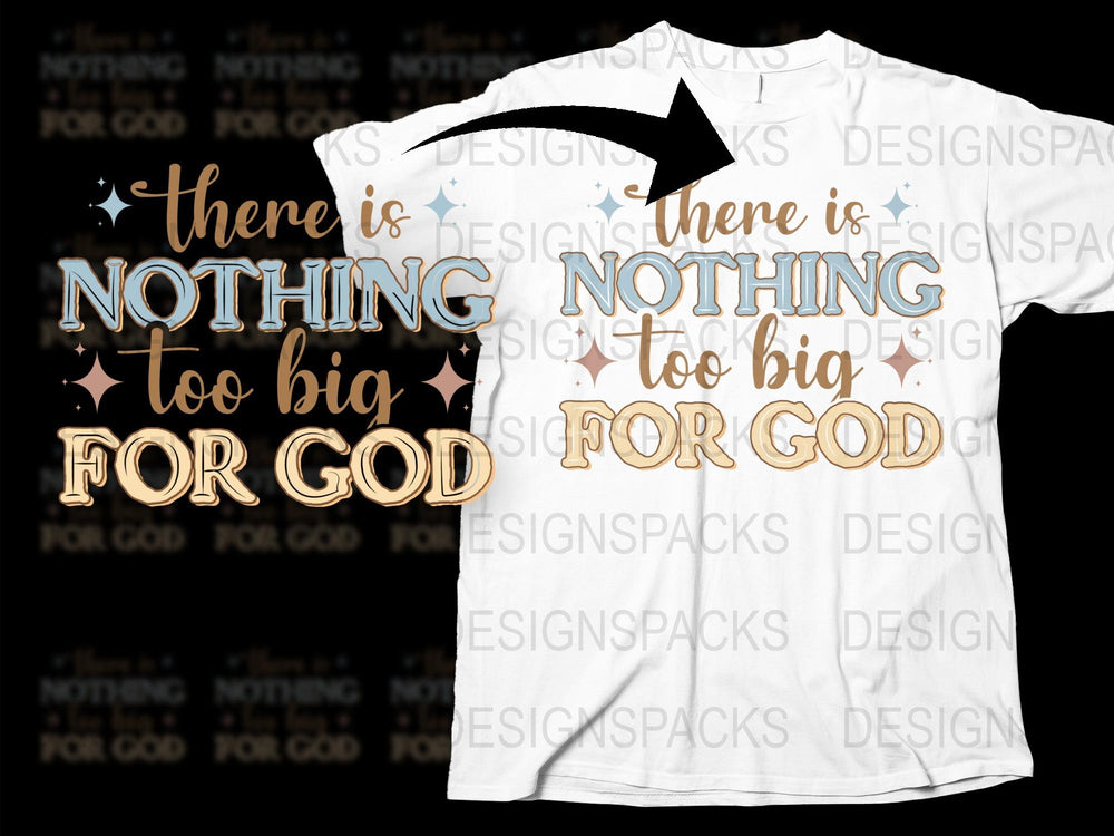 Inspirational Christian T-Shirt, There Is Nothing Too Big For God, Religious Tee, Faith Based Gift, Unisex Shirt Design, Spiritual Top