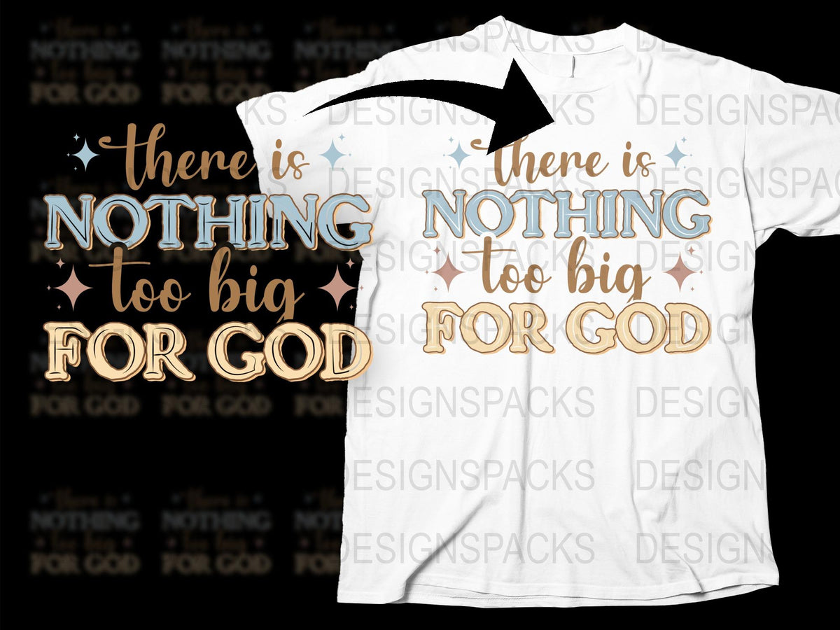 Inspirational Christian T-Shirt, There Is Nothing Too Big For God, Religious Tee, Faith Based Gift, Unisex Shirt Design, Spiritual Top