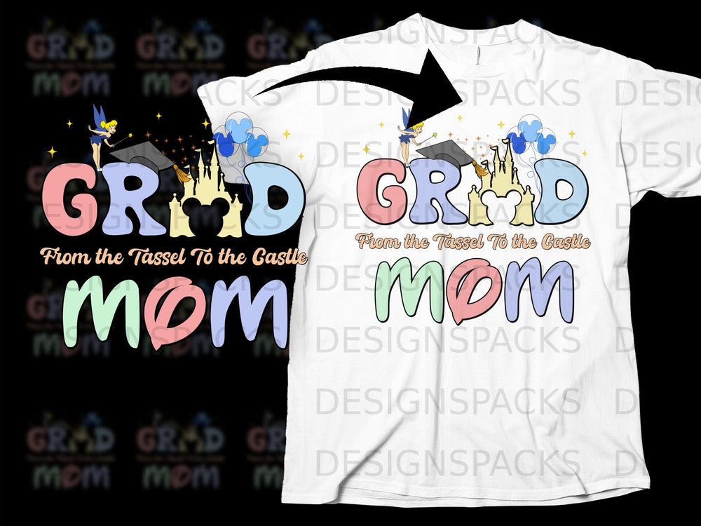 "Grad" graphic with Disney castle, fairy, and balloons, "Mom" text, "From the Tassel To the Castle."