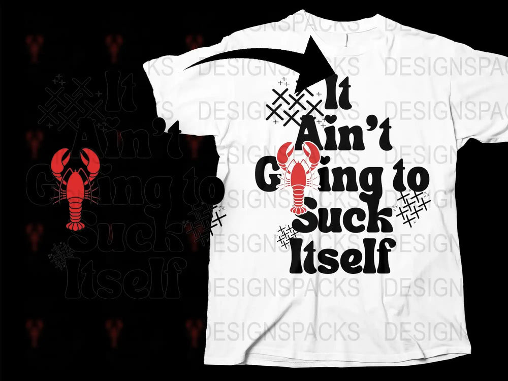 Funny Crawfish Boil Shirt 'It Ain't Gonna Suck Itself' Graphic Tee, White Unisex T-shirt for Seafood Lovers