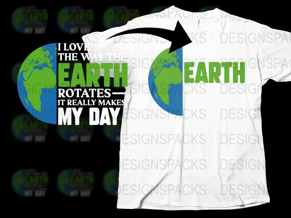 Funny Earth Rotation T-Shirt, I Love The Way The Earth Rotates, Unisex Graphic Tee, Unique Humor Earth Day Shirt