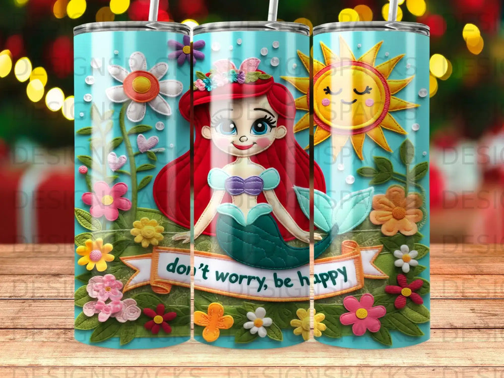 Ariel the mermaid with flowers and sun, "don't worry, be happy."