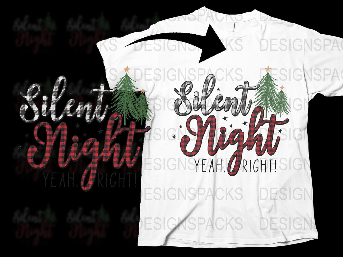 Silent Night Yeah Right Funny Christmas T-Shirt, Holiday Graphic Tee with Trees, Festive Winter Apparel for Men and Women