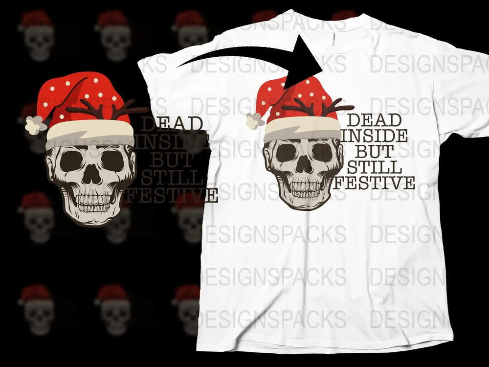 Festive Skull T-Shirt, Dead Inside But Still Festive, Santa Hat Skull, Gothic Christmas Apparel, Holiday Gift Idea