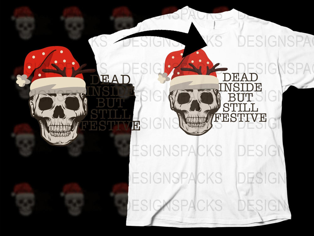 Festive Skull T-Shirt, Dead Inside But Still Festive, Santa Hat Skull, Gothic Christmas Apparel, Holiday Gift Idea