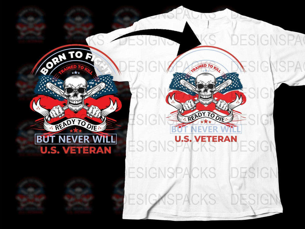 Born to Fight Ready to Die U.S. Veteran Skull Graphic T-Shirt, Patriotic American Tee