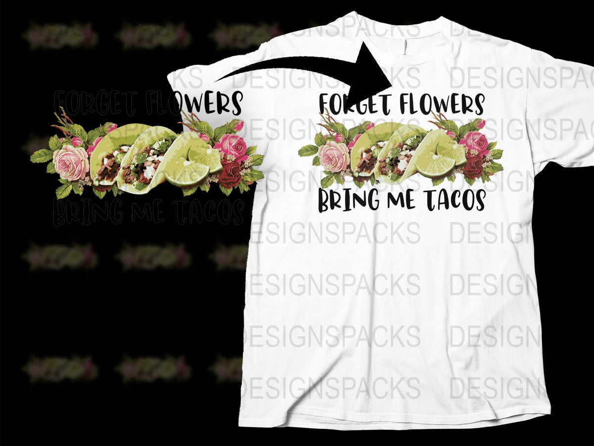 Funny Taco T-Shirt, Forget Flowers Bring Me Tacos Tee, Floral Taco Graphic Shirt, Food Lover Gift, Casual Streetwear, Unisex Clothing