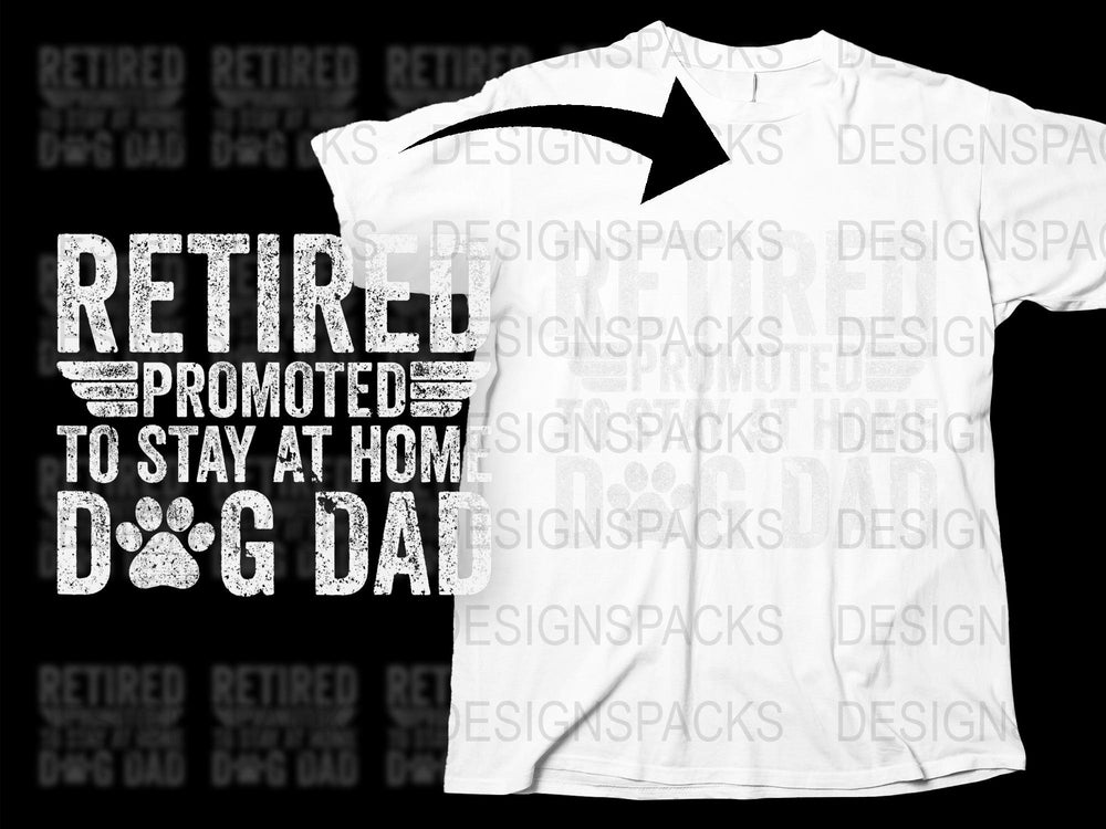 Retired Promoted to Stay at Home Dog Dad T-Shirt, Funny Gift for Dog Lovers, Men's White Graphic Tee, Casual Wear