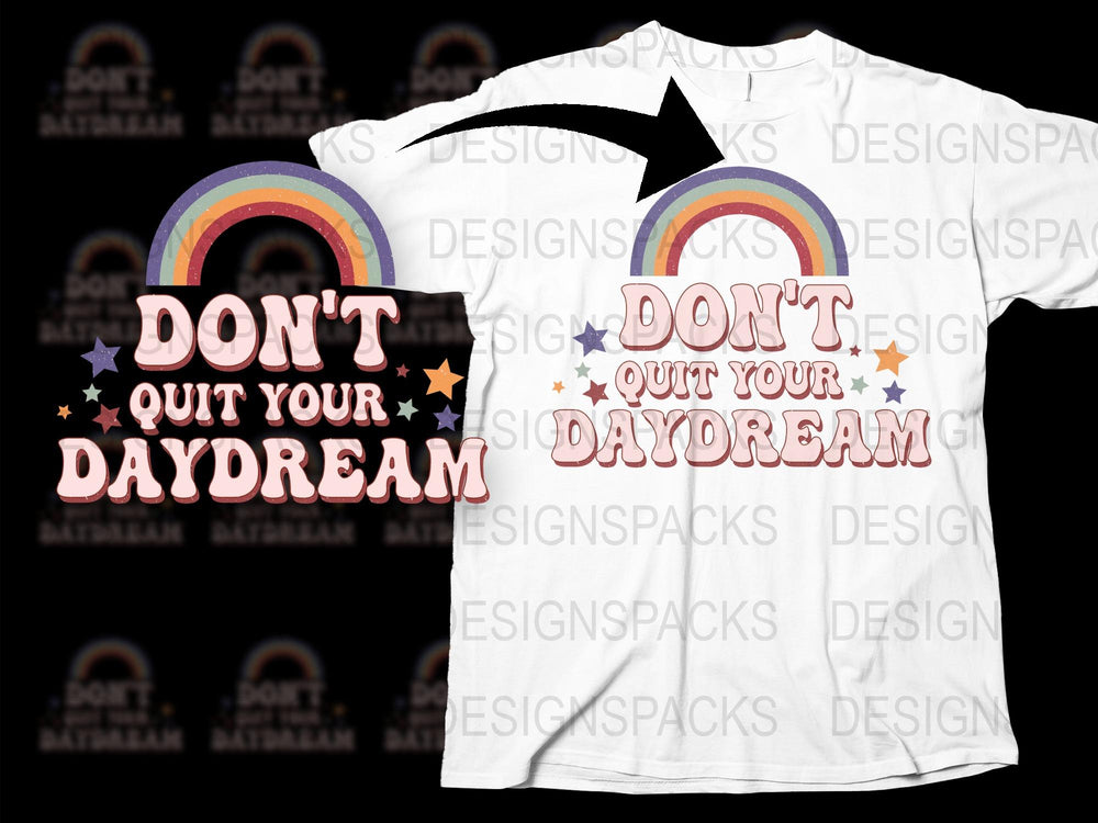 Don't Quit Your Daydream Rainbow Graphic T-Shirt, Inspirational Quote Tee, Unisex Fashion Top, Gift Idea
