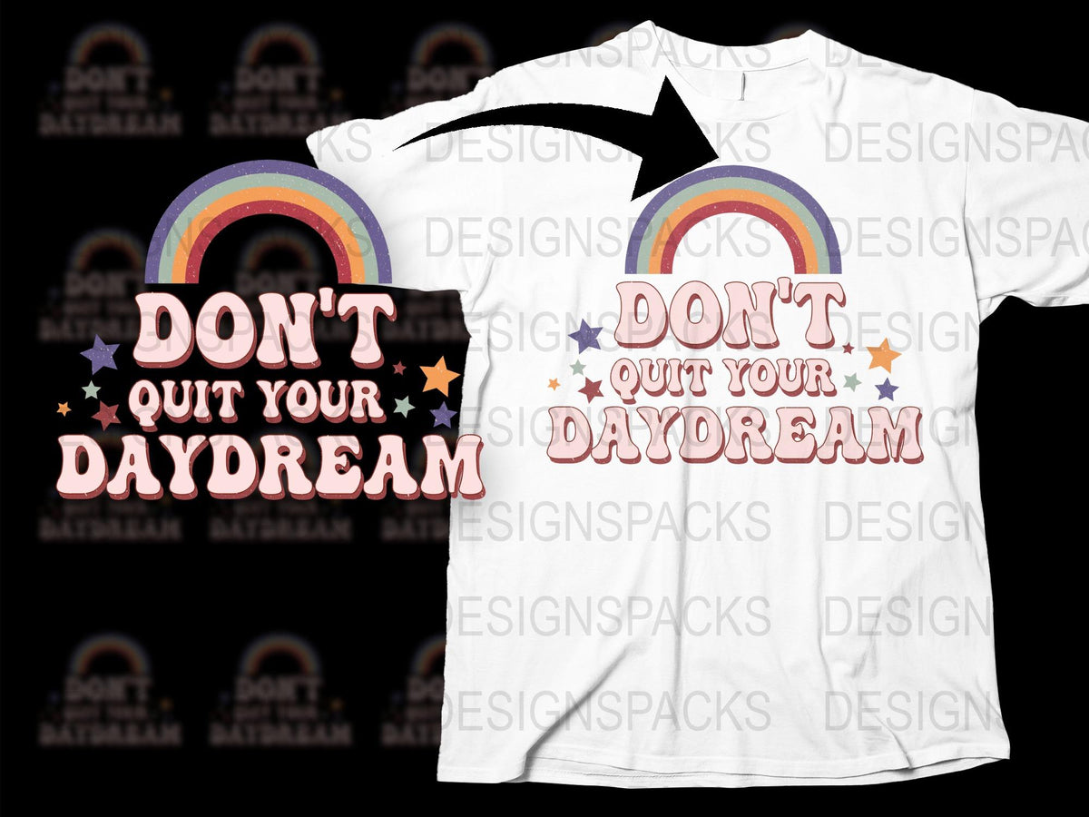 Don't Quit Your Daydream Rainbow Graphic T-Shirt, Inspirational Quote Tee, Unisex Fashion Top, Gift Idea