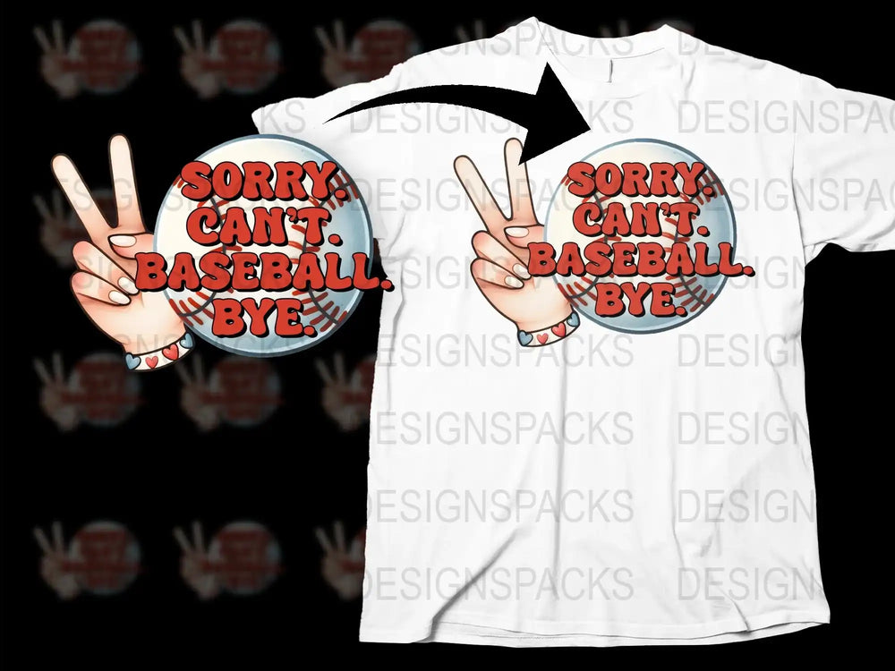 Sorry Can't Baseball Bye T-Shirt, Funny Sports Quote, Casual Unisex Tee, White Graphic Shirt, Gift for Baseball Fans