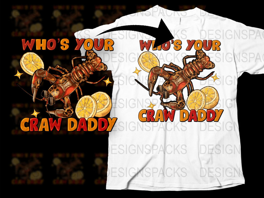 Funny Crawfish T-Shirt Who's Your Craw Daddy, Graphic Tee, Seafood Boil Party Shirt, Unique Gift for Dad, Summer Casual Wear