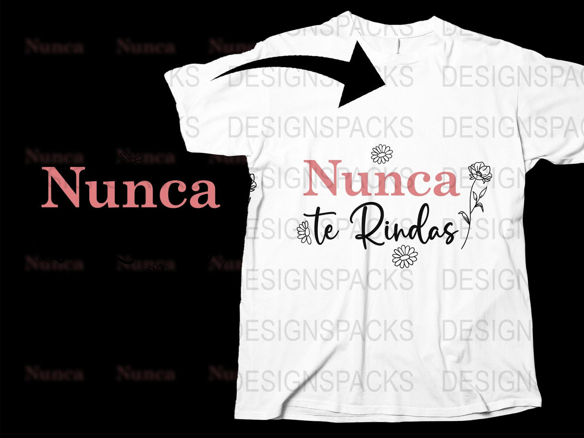Nunca Te Rindas T-Shirt, Inspirational Spanish Quote, Floral Design, White Tee, Motivational Clothing, Trendy Graphic Shirt, Gift Idea