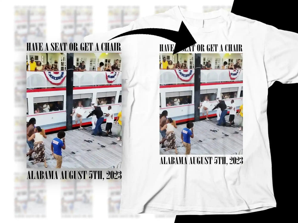 White t-shirt with 'Have a Seat or Get a Chair' meme design, Alabama Aug 5 2023, print-ready PNG