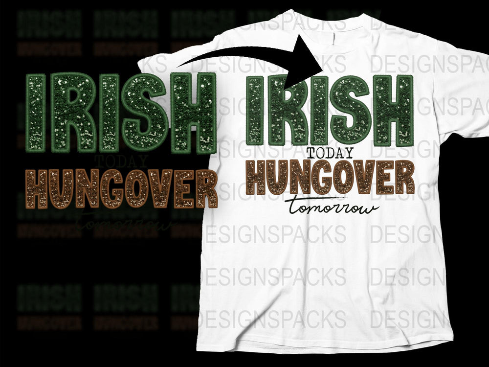 Irish Today Hungover Tomorrow T-Shirt, St. Patrick's Day Shirt, Funny Irish Tee, Green and White, Unisex Party Apparel