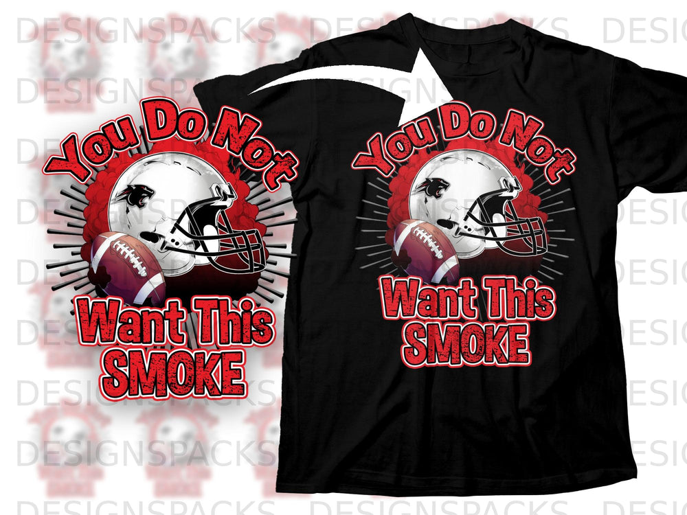 Black t-shirt with football helmet, footballs, and text: "You Do Not Want This SMOKE".