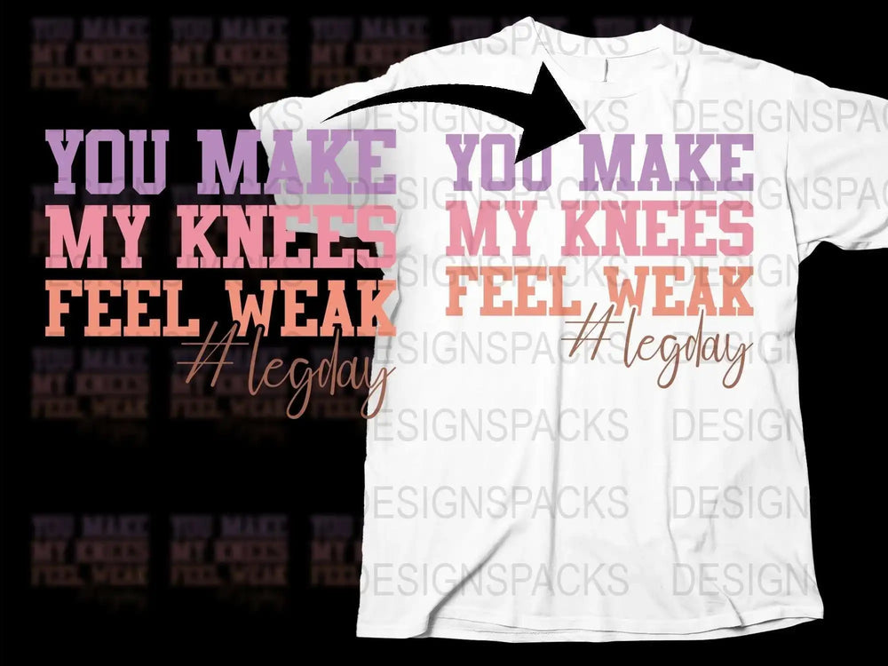 Romantic Quote T-Shirt 'You Make My Knees Feel Weak' #LegDay Fitness Love Tee