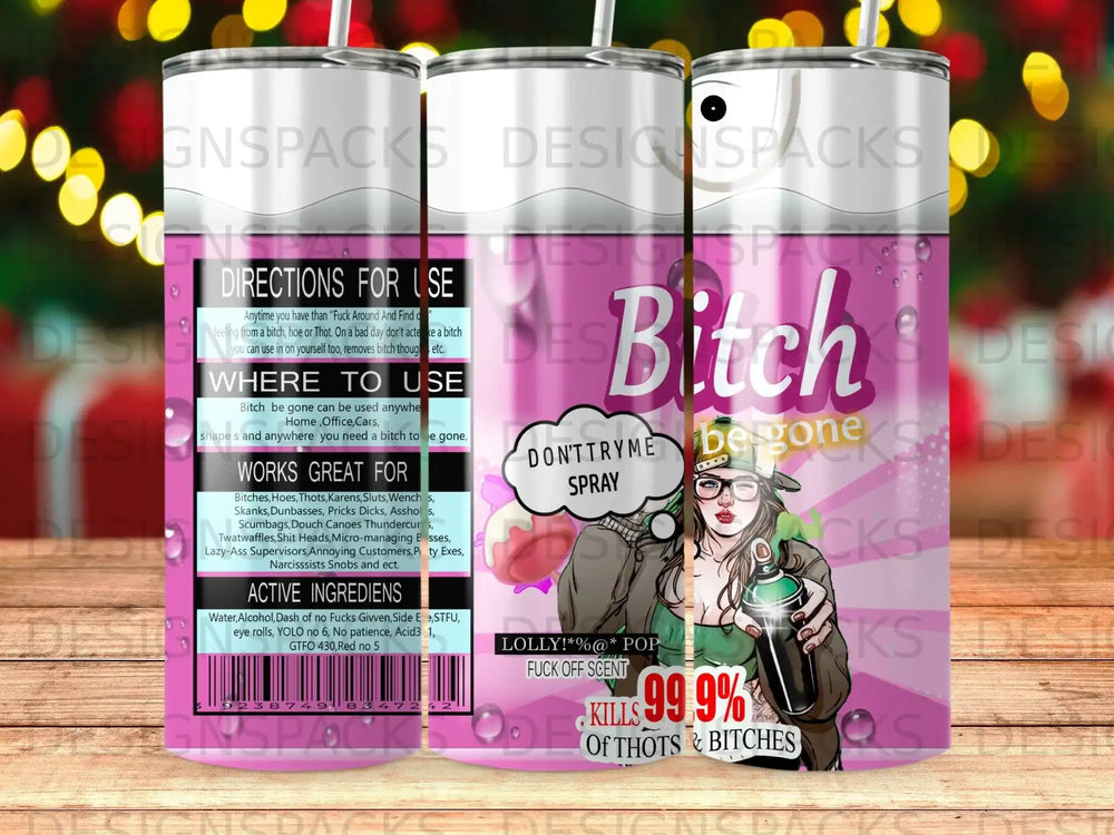 Spray bottle with "Bitch be gone" label, showing cartoon woman with spray bottle.