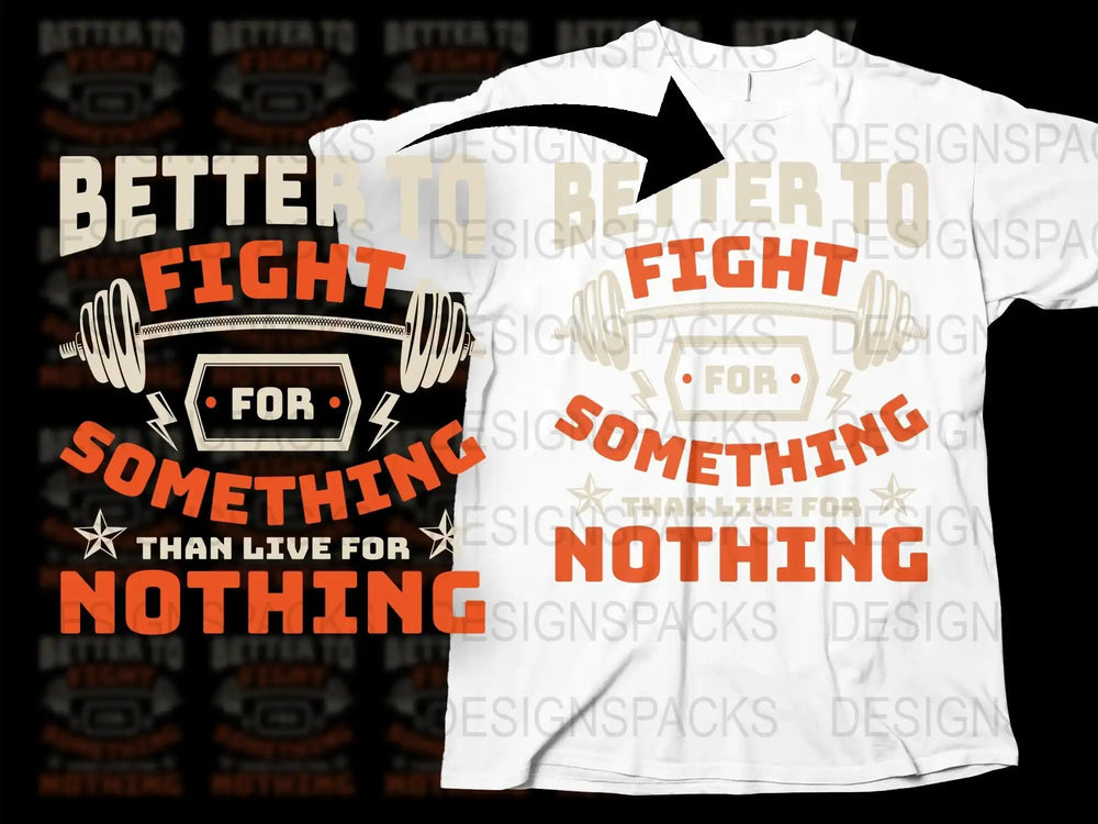 Motivational Workout T-Shirt, Better to Fight for Something Quote, Gym Tee, Fitness Apparel, Inspirational Clothing, Unisex White Shirt