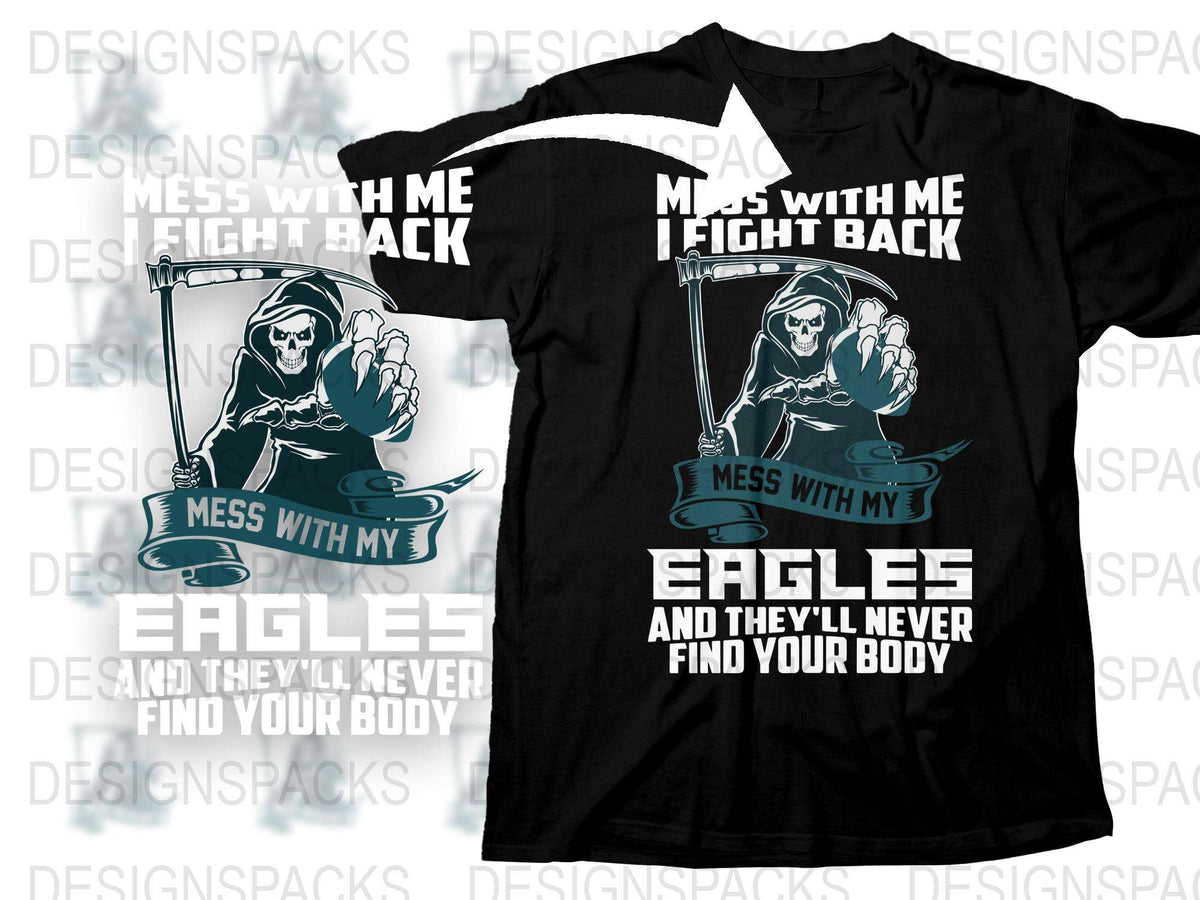 Gothic Skeleton Eagle T-Shirt, Mess With Me They'll Never Find Your Body, Black Tee