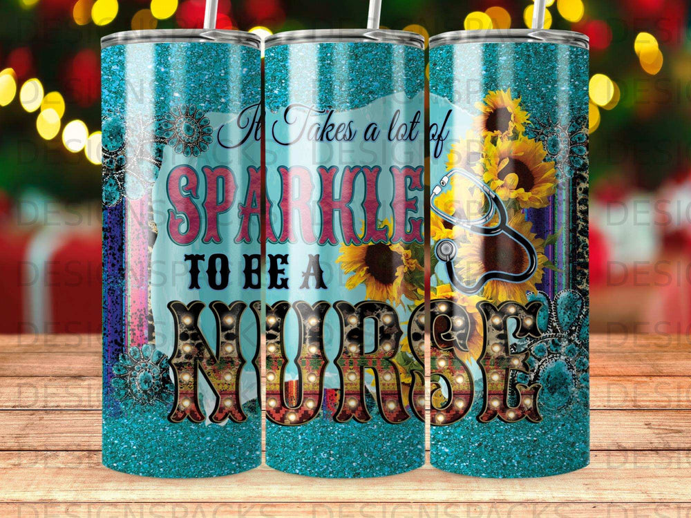 Tumbler with "It Takes a Lot of Sparkle to Be a Nurse" and sunflowers.