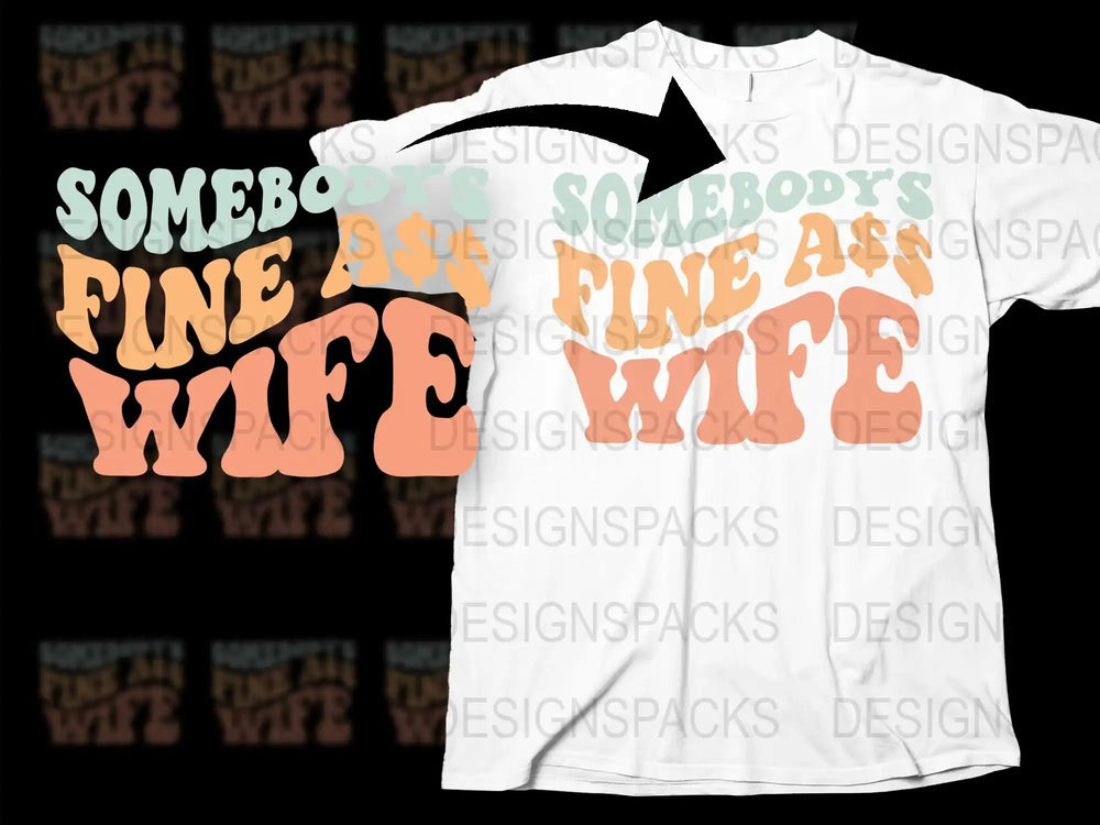Somebody's Fine Wife T-Shirt, Funny Marriage Tee, Gift for Wife, Women's Graphic Shirt, Bold Typography, Unique Design Top