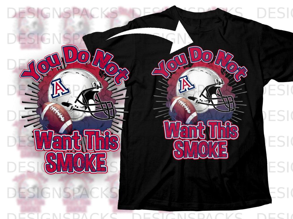 Black t-shirt with "You Do Not Want This Smoke" design featuring football helmet and ball.