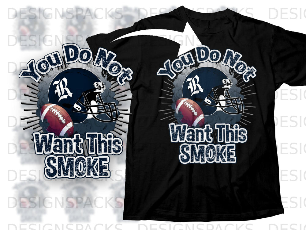 Black t-shirt with "You Do Not Want This Smoke" and football graphics.