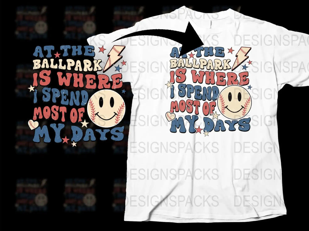 Baseball Fan T-Shirt, 'At The Ballpark Is Where I Spend Most of My Days' Tee, Sports Graphic Shirt
