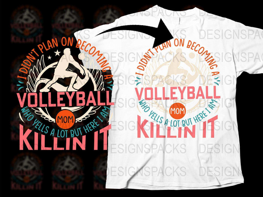 Volleyball Mom T-Shirt - I Don't Plan on Becoming a Mom Who Yells, Funny Sports Parent Tee, Gift for Volleyball Moms, Killin' It Design