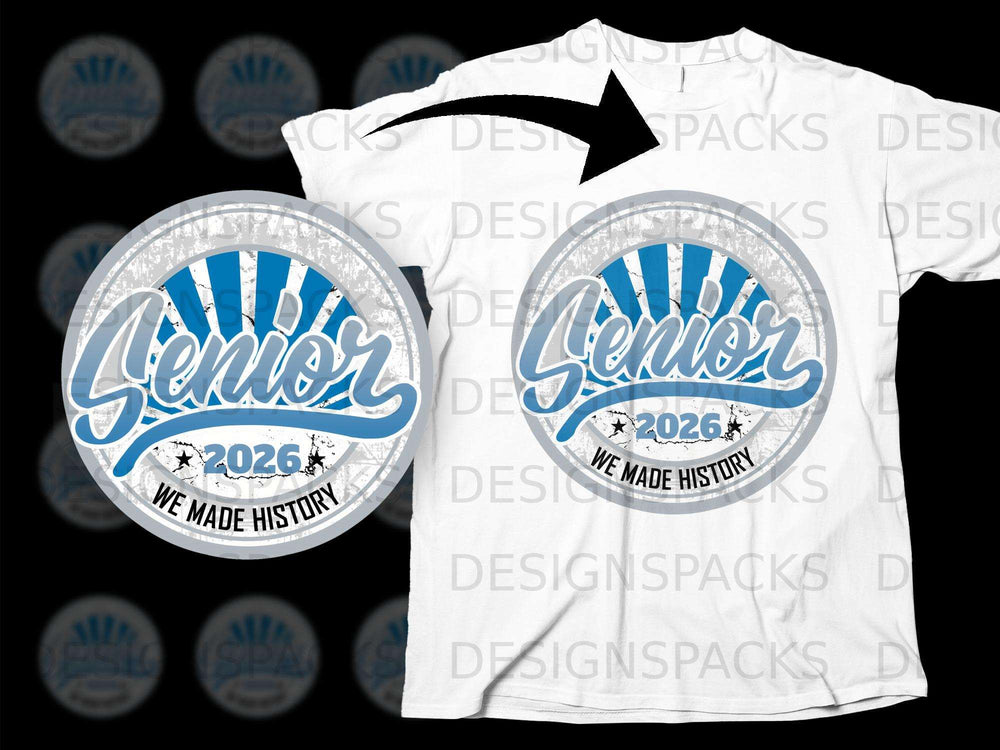 Senior 2026 We Made History graphic on a white t-shirt.