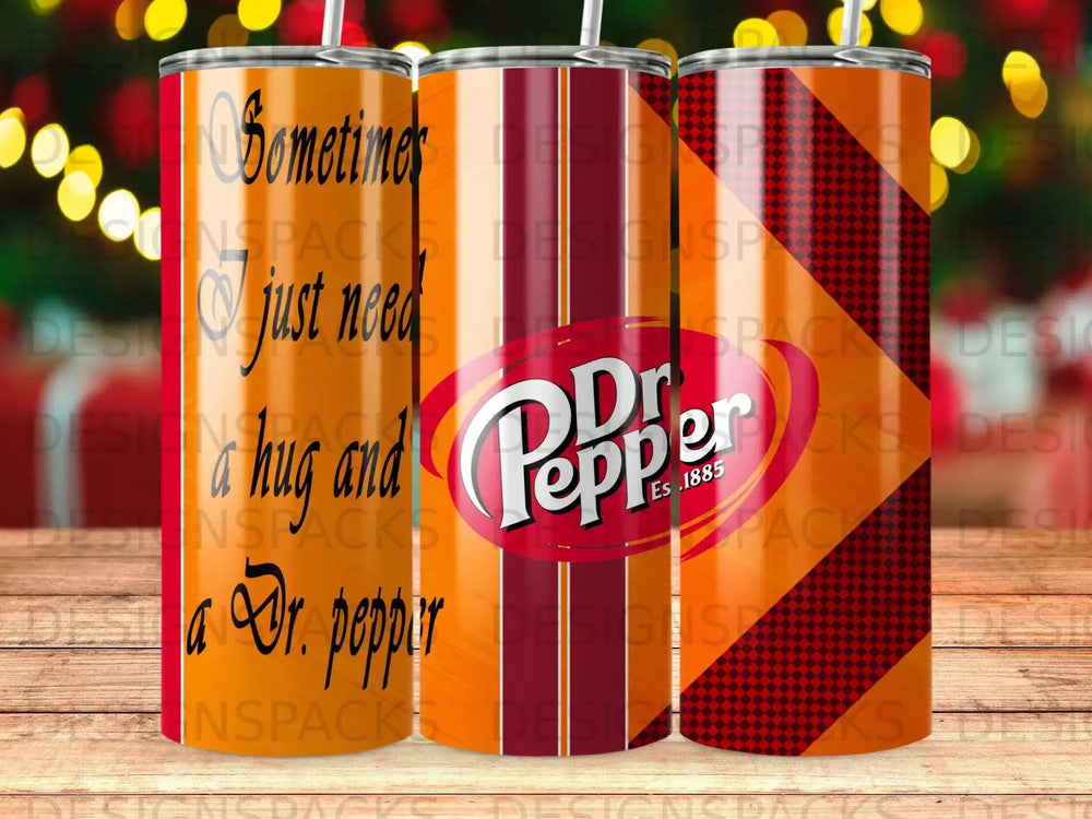 Dr. Pepper tumbler with "Sometimes just need a hug and a Dr. Pepper" text.