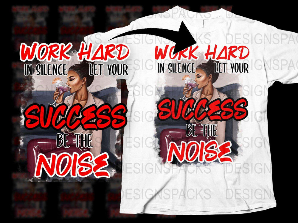 Work Hard in Silence Let Your Success Be the Noise T-Shirt, Motivational Quote Tee, Inspirational Shirt, Graphic T-Shirt for Men and Women