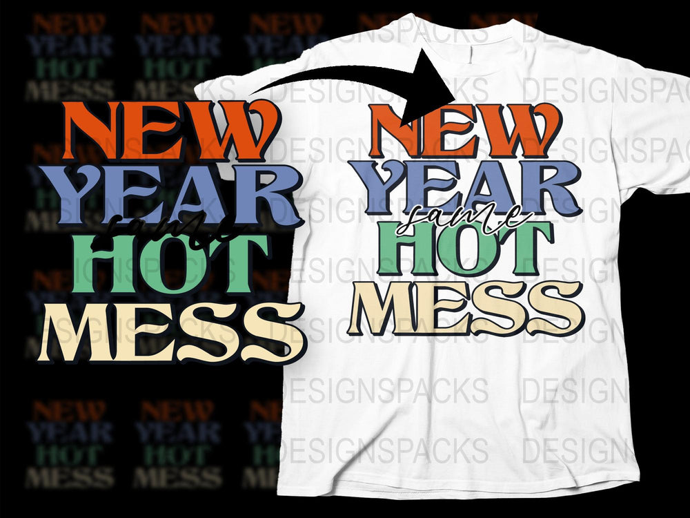 New Year Hot Mess T-Shirt, Colorful Bold Text, Holiday Party Tee, Festive Casual Wear, Unisex Graphic Shirt, Trendy Design