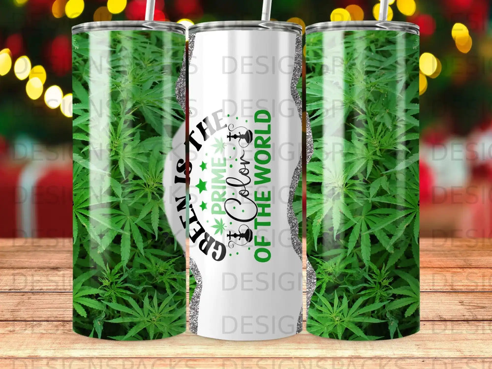 Tumbler with marijuana leaves and "Green is the prime color of the world" text.
