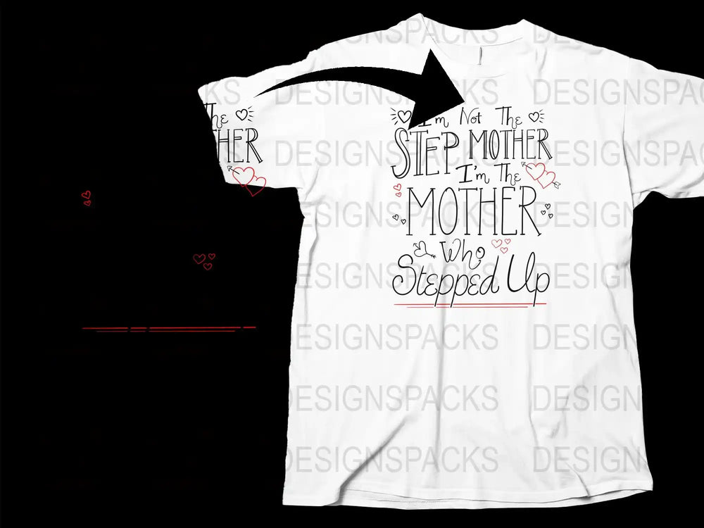 Step Mom Gift T-Shirt, Not the Step Mother, The Mother Who Stepped Up Tee