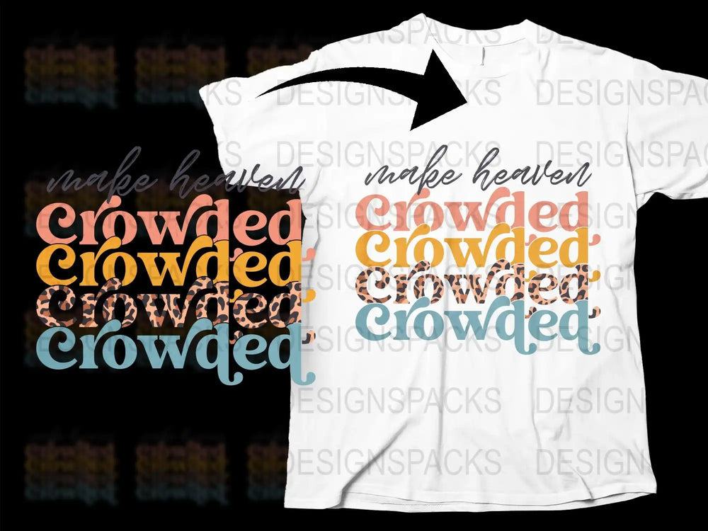 Colorful 'Make Heaven Crowded' Christian T-Shirt, Inspirational Religious Apparel, Unisex Graphic Tee