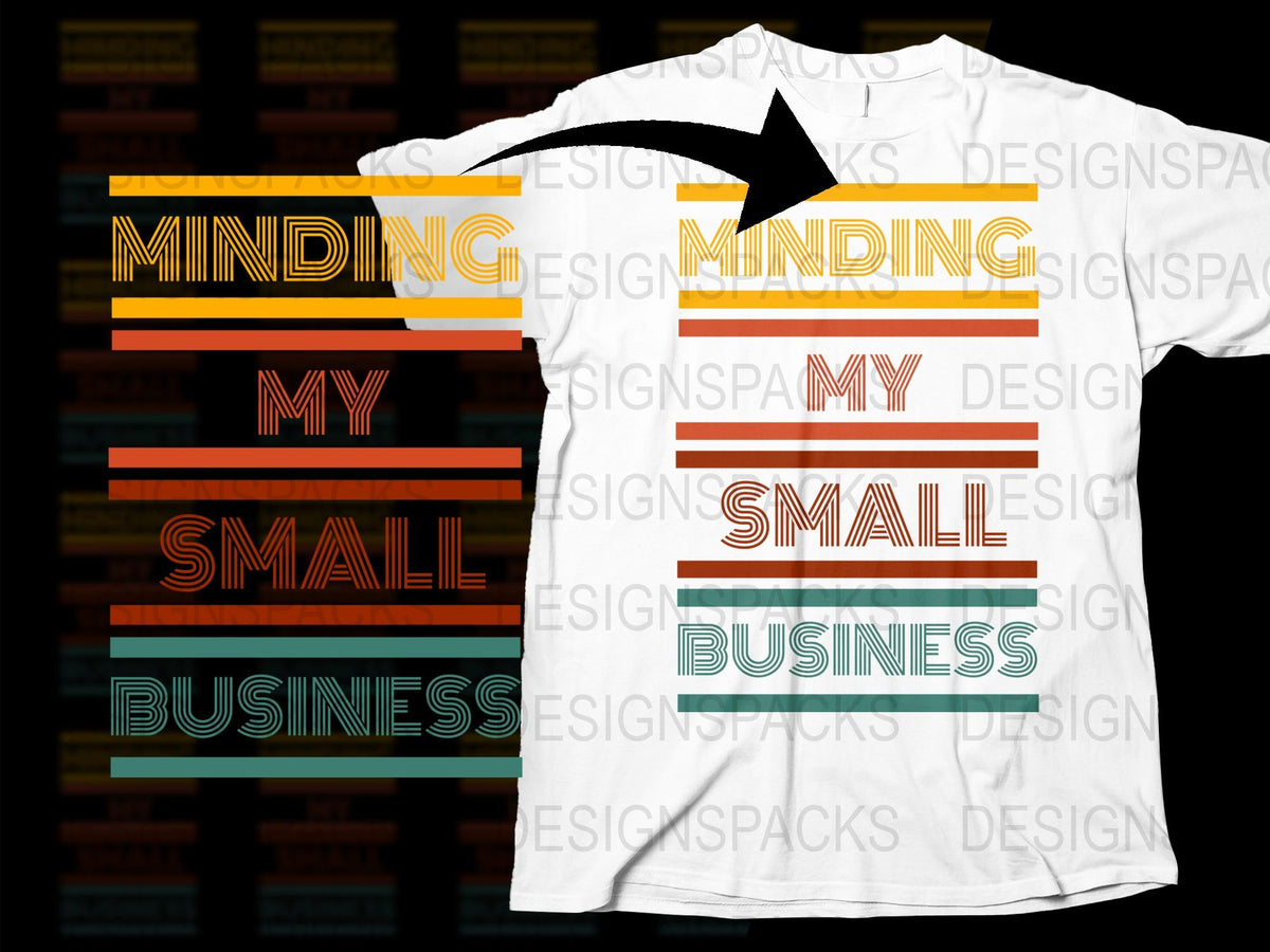 Minding My Small Business T-Shirt, Entrepreneur Quote Tee, Colorful Unisex Apparel, Gift for Business Owners