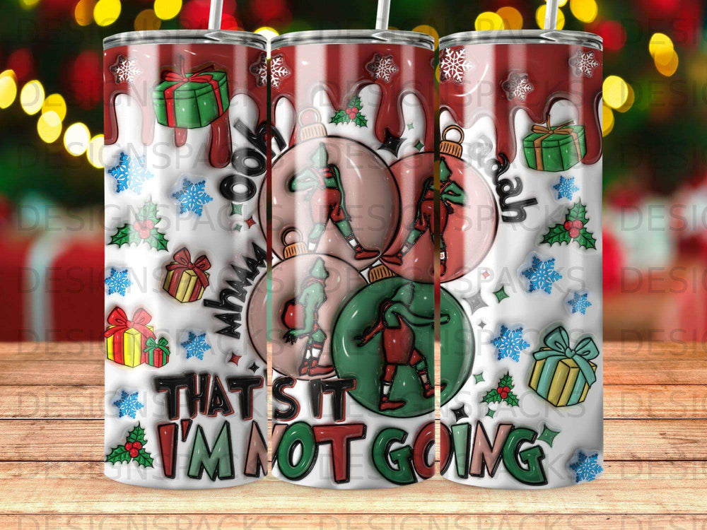 Christmas ornaments with text "That's it, I'm not going."