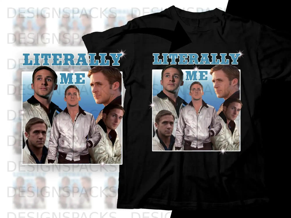 Ryan Gosling collage t-shirt design with text "LITERALLY ME".