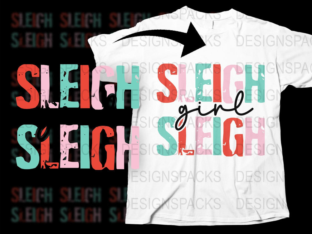 Sleigh Girl Christmas T-Shirt, Festive Holiday Tee, Colorful Typography, Women's Fashion Top, Winter Apparel